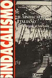 Il sindacalismo italiano. Dalle origini al fascismo. Studi e ricerche - Maurizio Antonioli - Libro BFS Edizioni 1997, Biblioteca di cultura storica | Libraccio.it