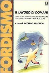 Il lavoro di domani. Globalizzazione finanziaria, ristrutturazione del capitale e mutamenti della produzione. Atti del Convegno (Bergamo, dicembre 1997)