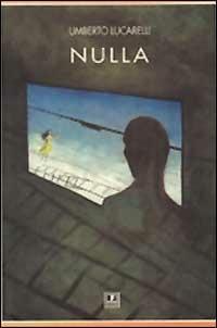 Nulla - Umberto Lucarelli - Libro BFS Edizioni 1999, Narrativa | Libraccio.it