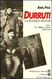 Durruti e la rivoluzione spagnola. Vol. 1: Da ribelle a militante (1896-1936).
