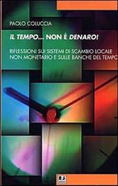 Il tempo... non è denaro! Riflessioni sui sistemi di scambio locale non monetario e sulle Banche del tempo