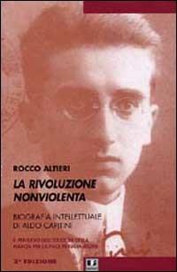 La rivoluzione non violenta. Per una biografia intellettuale di Aldo Capitini - Rocco Altieri - Libro BFS Edizioni 2003, Biblioteca del pensiero | Libraccio.it