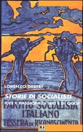 Storie di socialisti. Idee e passioni di ieri e di oggi