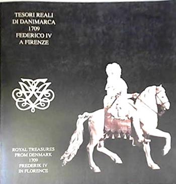 Tesori reali di Danimarca. 1709: Federico IV a Firenze-Royal treasures from Denmark. 1709: Frederik IV in Florence. Catalogo della mostra. Ediz. illustrata - Mogens Bencard, Praben Mellbye Hansen, Piero Pacini - Libro Sillabe 1997 | Libraccio.it
