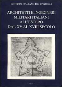 Architetti e ingegneri militari italiani all'estero. Ediz. multilingue. Vol. 1: Dal XV al XVIII secolo.  - Libro Sillabe 1997, Castellum | Libraccio.it