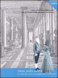 Abiti nella storia. Lo stile del vivere da Napoleone ai Demidoff. Catalogo della mostra. Ediz. illustrata  - Libro Sillabe 1998 | Libraccio.it