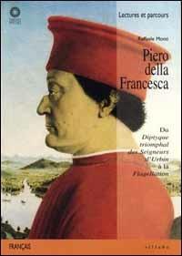 Piero della Francesca. Du «Diptyque triomphal des seigneurs d'Urbin» à la «Flagellation» - Raffaele Monti - Libro Sillabe 1998, Letture e percorsi | Libraccio.it