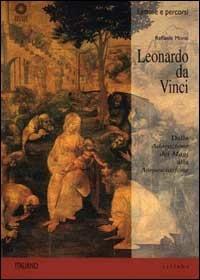 Leonardo da Vinci. Dall'Adorazione dei Magi all'Annunciazione. Ediz. illustrata - Raffaele Monti - Libro Sillabe 1999, Letture e percorsi | Libraccio.it