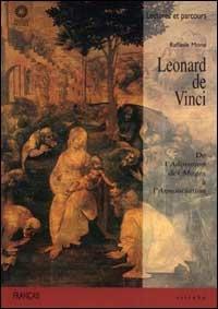 Léonard de Vinci. De l'Adoration des Mages à l'Annonciation. Ediz. illustrata - Raffaele Monti - Libro Sillabe 1999, Letture e percorsi | Libraccio.it