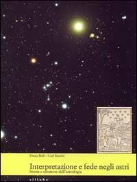 Interpretazione e fede negli astri - Franz Boll, Carl Bezold - Libro Sillabe 1999 | Libraccio.it
