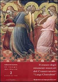 Il museo degli strumenti musicali del Conservatorio «Luigi Cherubini»  - Libro Sillabe 1999, Il luogo del David. Collana di studi | Libraccio.it
