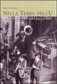 La terra dell'u. Storia di giovani e del jazz a Bari - Franz Falanga - Libro Menabò 2004 | Libraccio.it