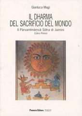 Il dharma del sacrificio del mondo. Il Purvamimamsa sutra di Jaimini. Vol. 1