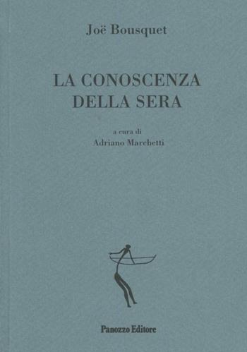 La conoscenza della sera. Testo francese a fronte - Joë Bousquet - Libro Panozzo Editore 1998, Episodi | Libraccio.it