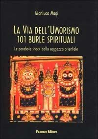 La via dell'umorismo. 101 burle spirituali - Gianluca Magi - Libro Panozzo Editore 2016, Varia | Libraccio.it
