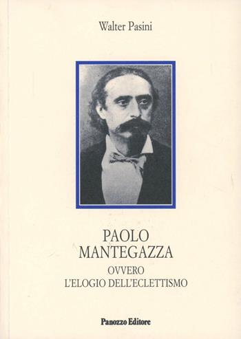 Paolo Mantegazza ovvero l'elogio dell'eclettismo - Walter Pasini - Libro Panozzo Editore 1999, Microstorie | Libraccio.it