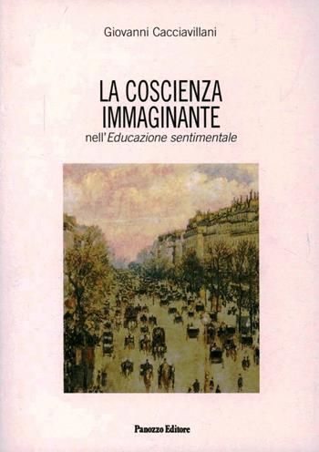 La coscienza immaginante nell'«Educazione sentimentale» - Giovanni Cacciavillani - Libro Panozzo Editore 2000, Saggi | Libraccio.it