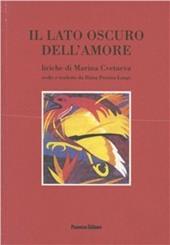 Il lato oscuro dell'amore. Liriche di Marina Cvetaeva. Testo russo a fronte