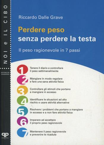 Perdere peso senza perdere la testa. Il peso ragionevole in 7 passi - Riccardo Dalle Grave - Libro Positive Press 1999, Noi e il cibo | Libraccio.it