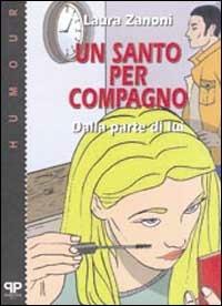 Un santo per compagno: dalla parte di lui - Laura Zanoni - Libro Positive Press 1999, Humour | Libraccio.it