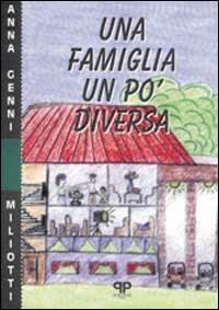 Una famiglia un po' diversa - Anna Genni Miliotti - Libro Positive Press 1999, Le nostre storie | Libraccio.it