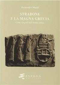 Strabone e la Magna Grecia. Città e popoli dell'Italia antica - Domenico Musti - Libro Esedra 2009, Saggi di antichità e tradizione classica | Libraccio.it