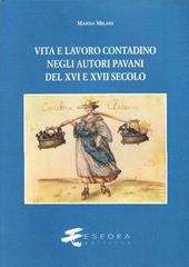 Vita e lavoro contadino negli autori pavani del XVI e XVII secolo. Studi e testi