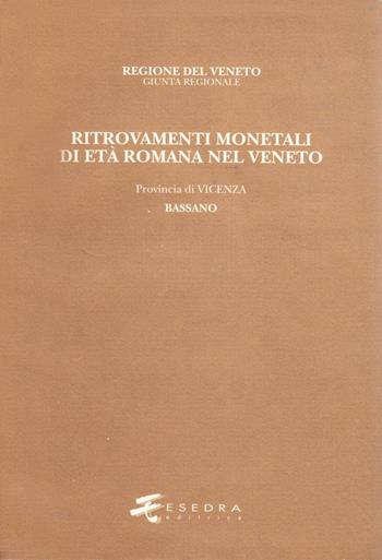 Ritrovamenti monetali di età romana nel Veneto. Provincia di Vicenza: Bassano - Armando Bernardelli - Libro Esedra 2009, Ritrovam. monetali età romana nel Veneto | Libraccio.it