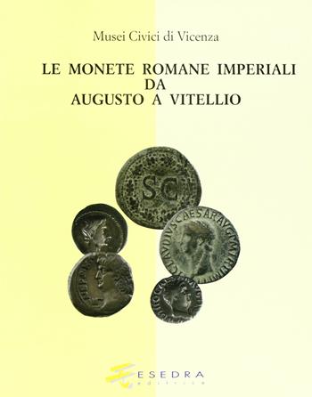 Musei civici di Vicenza. Le monete romane imperiali da Augusto a Vitellio - Armando Bernardelli, Giovanni Gorini, Andrea Saccocci - Libro Esedra 1998, Cataloghi | Libraccio.it