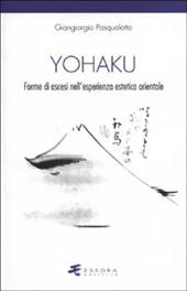 Yohaku. Forme di ascesi nell'esperienza estetica orientale