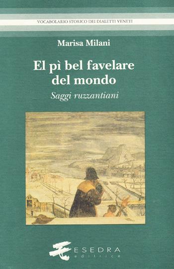 Pì bel favelare del mondo. Saggi ruzzantiani (El) - Marisa Milani - Libro Esedra 2009, Vocabolario storico dei dialetti veneti | Libraccio.it