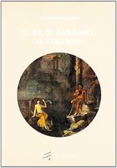 IL re, il barbaro, il tiranno. Poesia e ideologia in età ellenistica