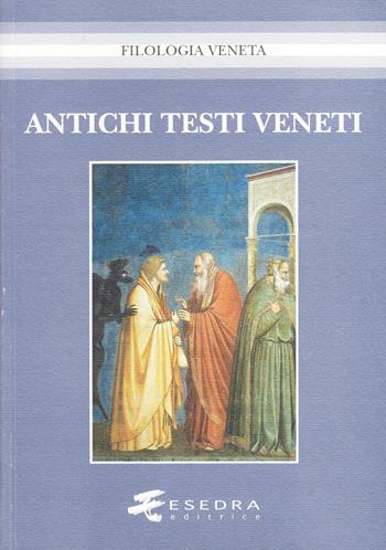 Antichi testi veneti - Carla Marcato, Manlio Cortelazzo, Vittorio Formentin - Libro Esedra 2009, Filologia veneta | Libraccio.it