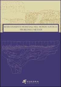 Ritrovamenti monetali nel mondo antico: problemi e metodi  - Libro Esedra 2009, Numismatica patavina | Libraccio.it