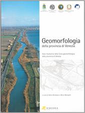 Geomorfologia della provincia di Venezia. Note illustrative della carta geomorfologica della provincia di Venezia. Con CD-ROM