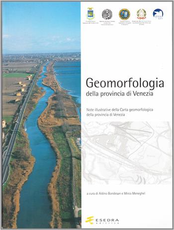 Geomorfologia della provincia di Venezia. Note illustrative della carta geomorfologica della provincia di Venezia. Con CD-ROM  - Libro Esedra 2009, Il mito e la storia. Serie maggiore | Libraccio.it