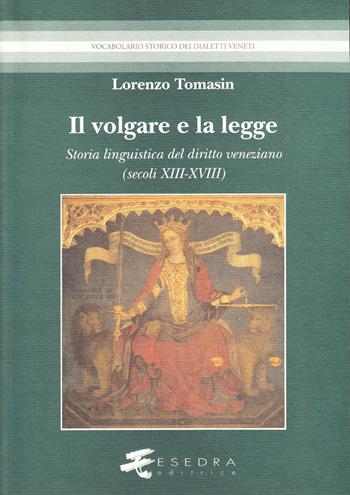 Il volgare e la legge. Storia linguistica del diritto veneziano (secoli XIII-XVIII) - Lorenzo Tomasin - Libro Esedra 2009, Vocabolario storico dei dialetti veneti | Libraccio.it