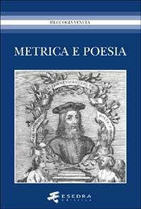 Metrica e poesia  - Libro Esedra 2009, Filologia veneta | Libraccio.it