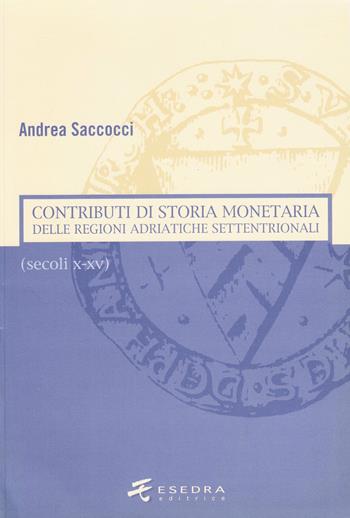 Contributi di storia monetaria delle regioni adriatiche settentrionali (secoli X-XV) - Andrea Saccocci - Libro Esedra 2009, Numismatica patavina | Libraccio.it