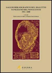 Bibliografia del dialetto veneziano del Novecento - Giuliano Averna, Paolo Saccoman - Libro Esedra 2009, Saggi e materiali univ. Cultura e tradiz. | Libraccio.it