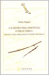 Un ritmo per l'esistenza e per il verso. Metrica e stile nella poesia di Attilio Bertolucci