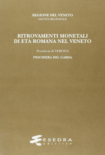 Ritrovamenti monetali di età romana nel Veneto. Provincia di Verona: Peschiera del Garda - Marcella G. Pavoni - Libro Esedra 2009, Ritrovam. monetali età romana nel Veneto | Libraccio.it