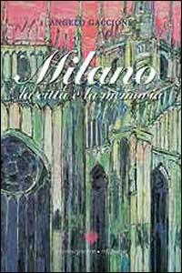 Milano. La città e la memoria - Angelo Gaccione - Libro Viennepierre 2001, I parabordi.Testimonianze | Libraccio.it
