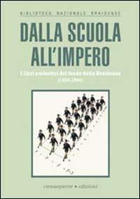 Dalla scuola all'impero. I libri scolastici del Fondo della Braidense (1924-1944)  - Libro Viennepierre 2001 | Libraccio.it