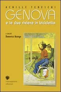 Genova e le due riviere in bicicletta - Achille Tedeschi - Libro Viennepierre 2001, I parabordi.Testimonianze | Libraccio.it