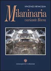 Milaninaria. Variante Brera - Vincenzo Bevacqua - Libro Viennepierre 2001, Le città in blu | Libraccio.it