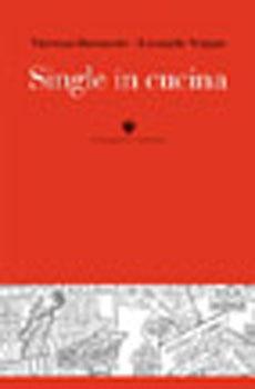 Single in cucina - Vincenzo Buonassisi, Leonardo Vergani - Libro Viennepierre 2003, Cultura e cucina | Libraccio.it