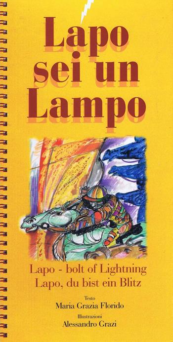 Lapo sei un lampo-Lapo bolt of lighting-Lapo, du bist ein blitz. Ediz. multilingue - M. Grazia Florido, Alessandro Grazi - Libro Betti Editrice 1996 | Libraccio.it
