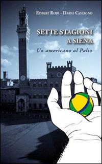 Sette stagioni a Siena. Un americano al Palio - William W. Story - Libro Betti Editrice 2000 | Libraccio.it