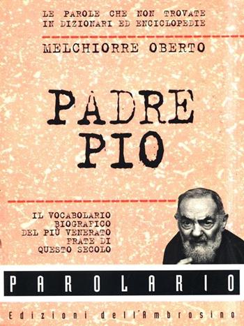 Padre Pio - Melchiorre Oberto - Libro Edizioni dell'Ambrosino 1998, Parolario | Libraccio.it